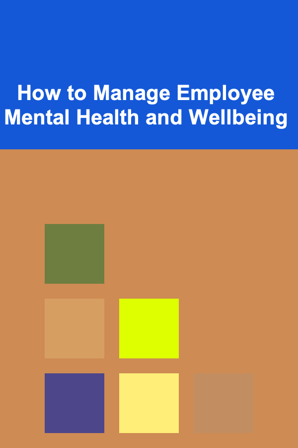 How to Manage Employee Mental Health and Wellbeing