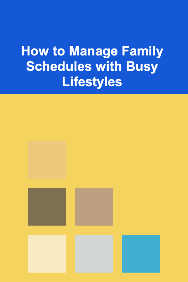 How to Manage Family Schedules with Busy Lifestyles
