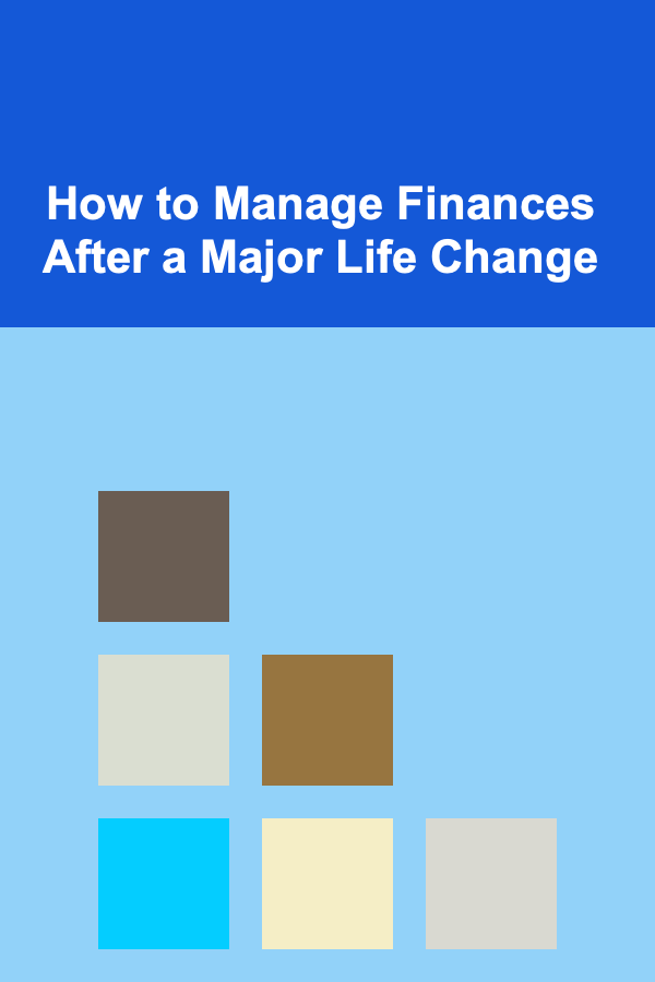 How to Manage Finances After a Major Life Change