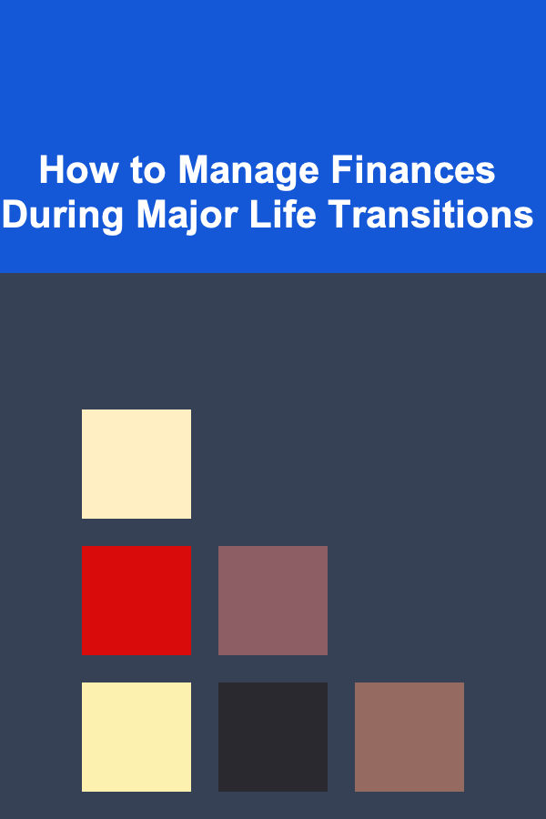 How to Manage Finances During Major Life Transitions