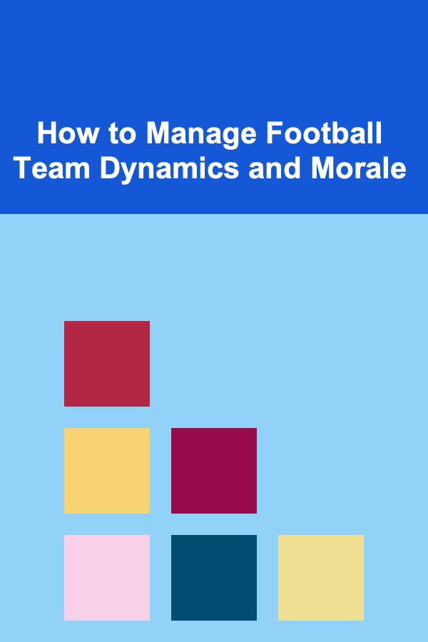 How to Manage Football Team Dynamics and Morale