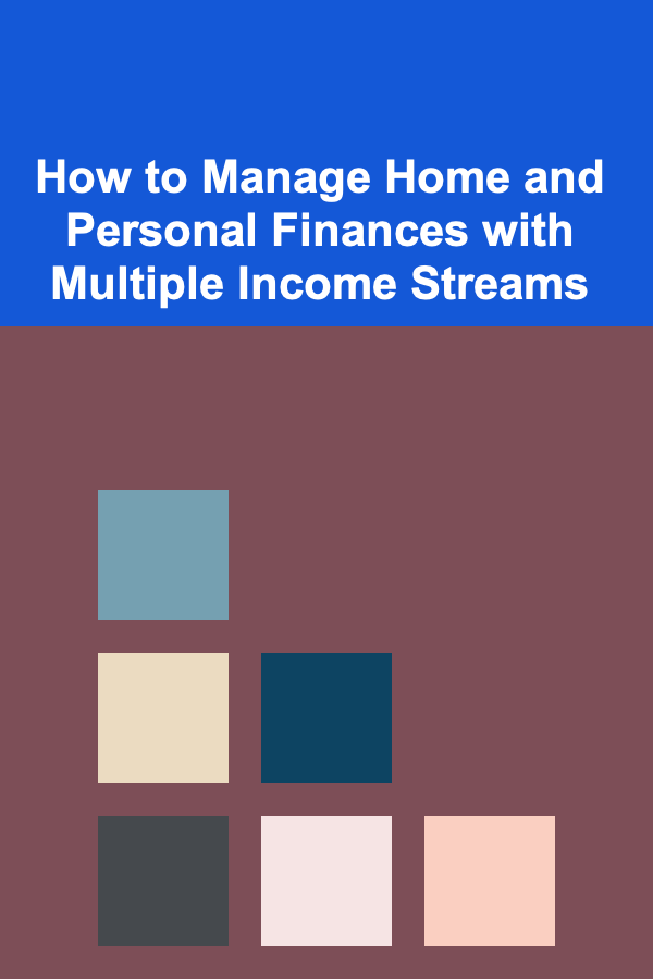How to Manage Home and Personal Finances with Multiple Income Streams