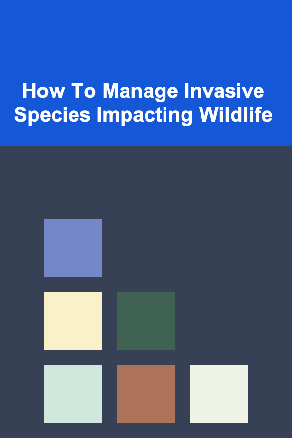 How To Manage Invasive Species Impacting Wildlife