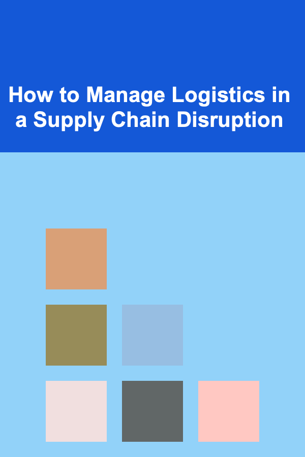 How to Manage Logistics in a Supply Chain Disruption