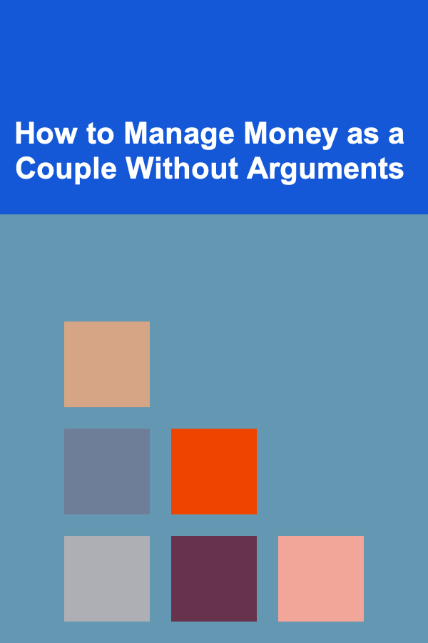How to Manage Money as a Couple Without Arguments