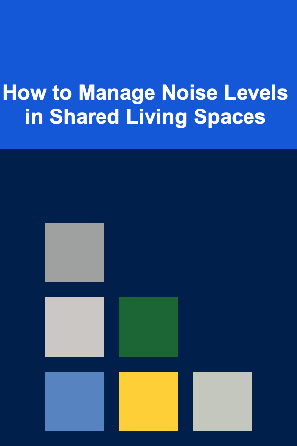 How to Manage Noise Levels in Shared Living Spaces