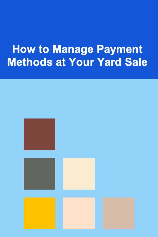 How to Manage Payment Methods at Your Yard Sale