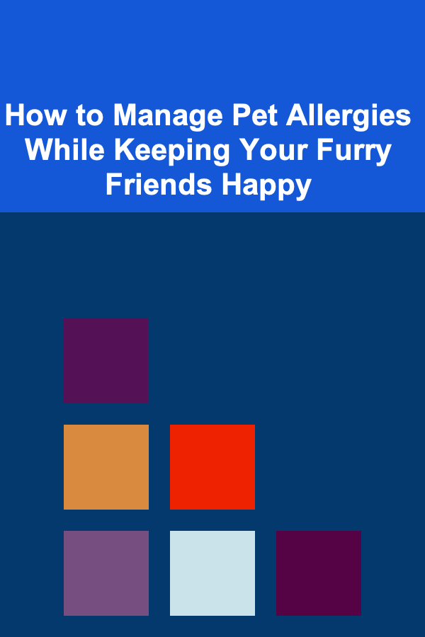How to Manage Pet Allergies While Keeping Your Furry Friends Happy