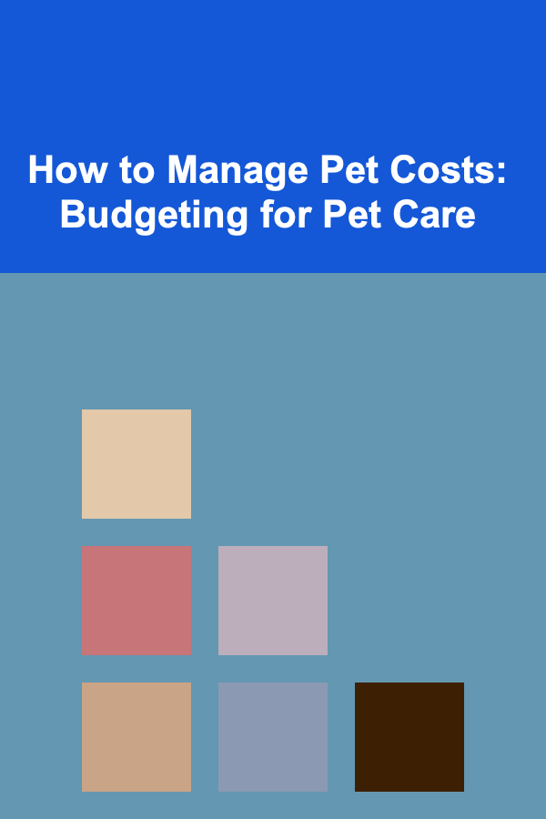 How to Manage Pet Costs: Budgeting for Pet Care