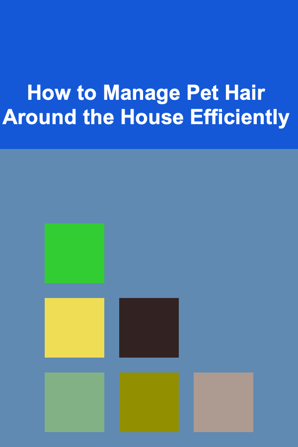 How to Manage Pet Hair Around the House Efficiently