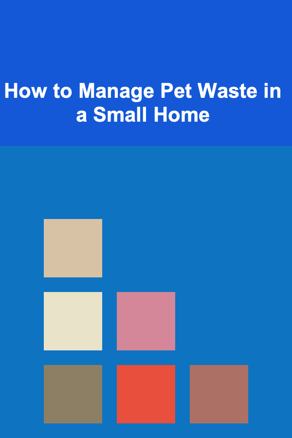 How to Manage Pet Waste in a Small Home