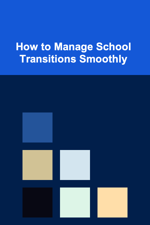 How to Manage School Transitions Smoothly