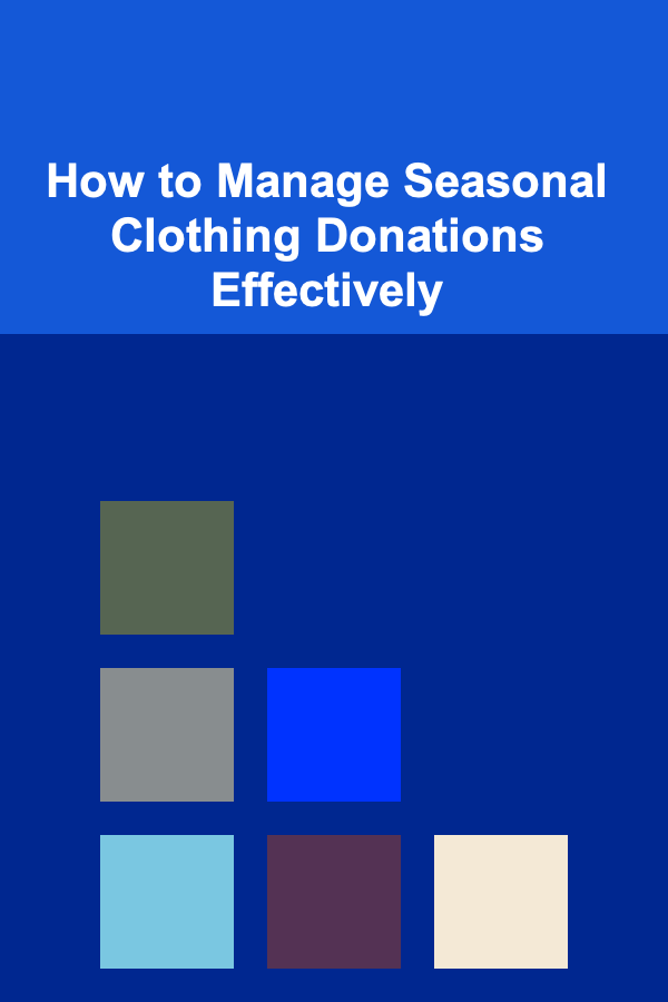 How to Manage Seasonal Clothing Donations Effectively