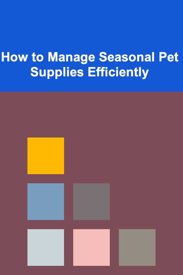 How to Manage Seasonal Pet Supplies Efficiently