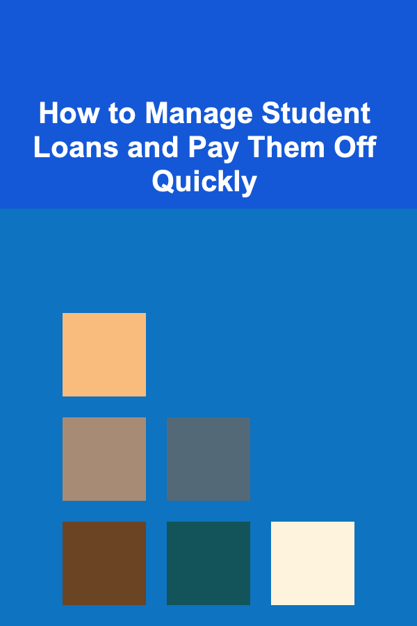 How to Manage Student Loans and Pay Them Off Quickly