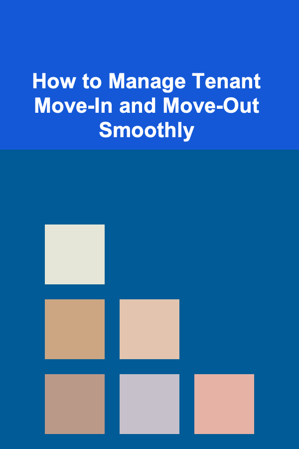How to Manage Tenant Move-In and Move-Out Smoothly