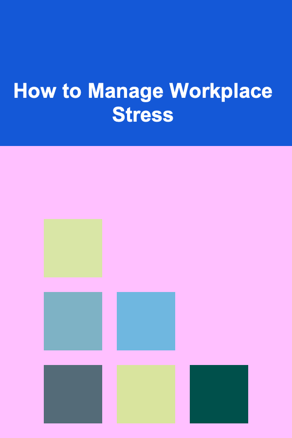 How to Manage Workplace Stress