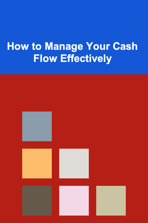 How to Manage Your Cash Flow Effectively