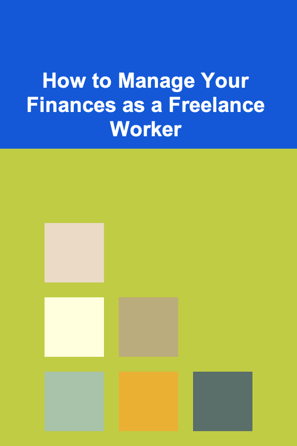 How to Manage Your Finances as a Freelance Worker