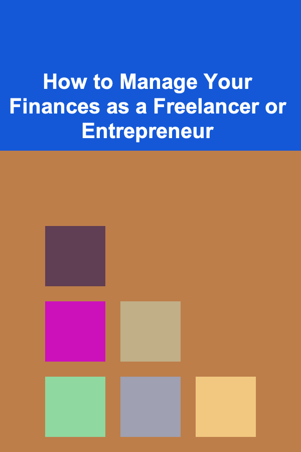 How to Manage Your Finances as a Freelancer or Entrepreneur