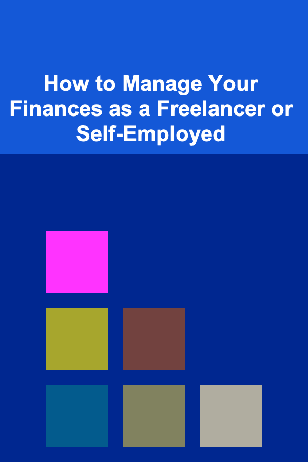 How to Manage Your Finances as a Freelancer or Self-Employed