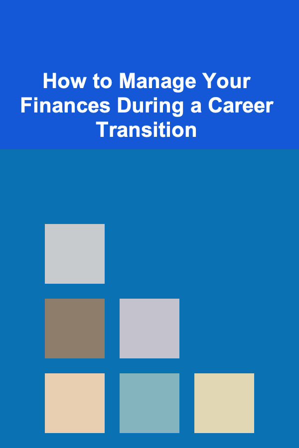 How to Manage Your Finances During a Career Transition