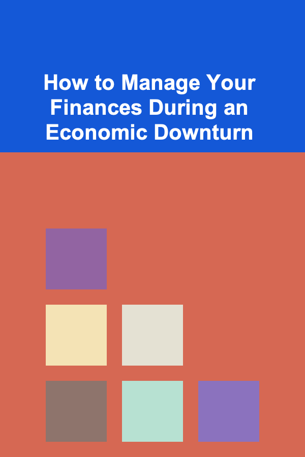 How to Manage Your Finances During an Economic Downturn
