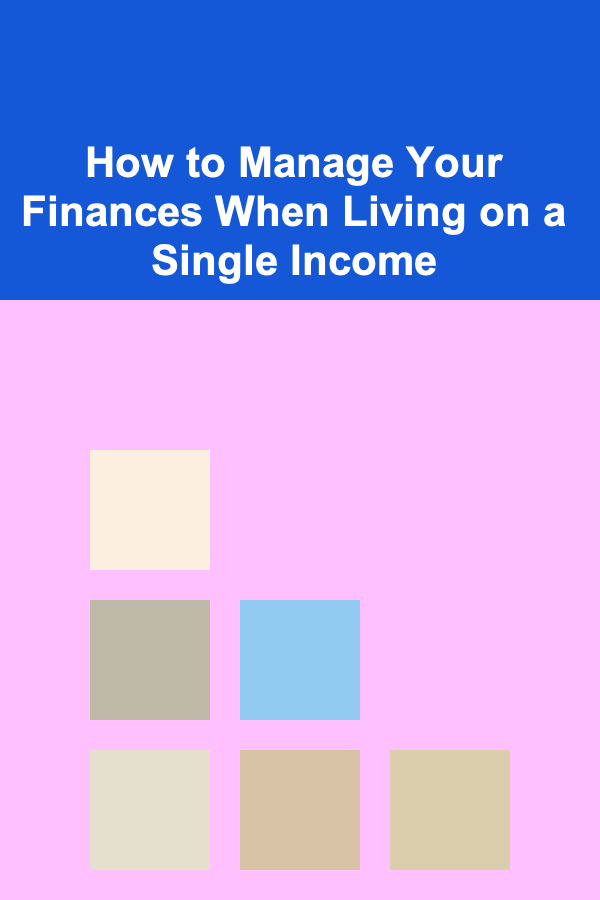 How to Manage Your Finances When Living on a Single Income