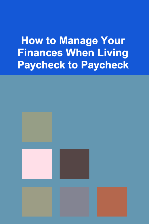 How to Manage Your Finances When Living Paycheck to Paycheck