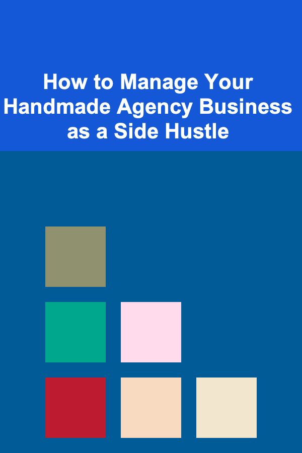 How to Manage Your Handmade Agency Business as a Side Hustle