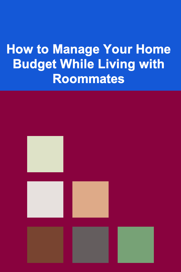 How to Manage Your Home Budget While Living with Roommates