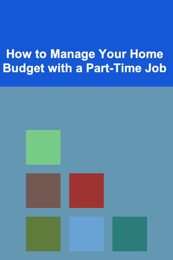 How to Manage Your Home Budget with a Part-Time Job