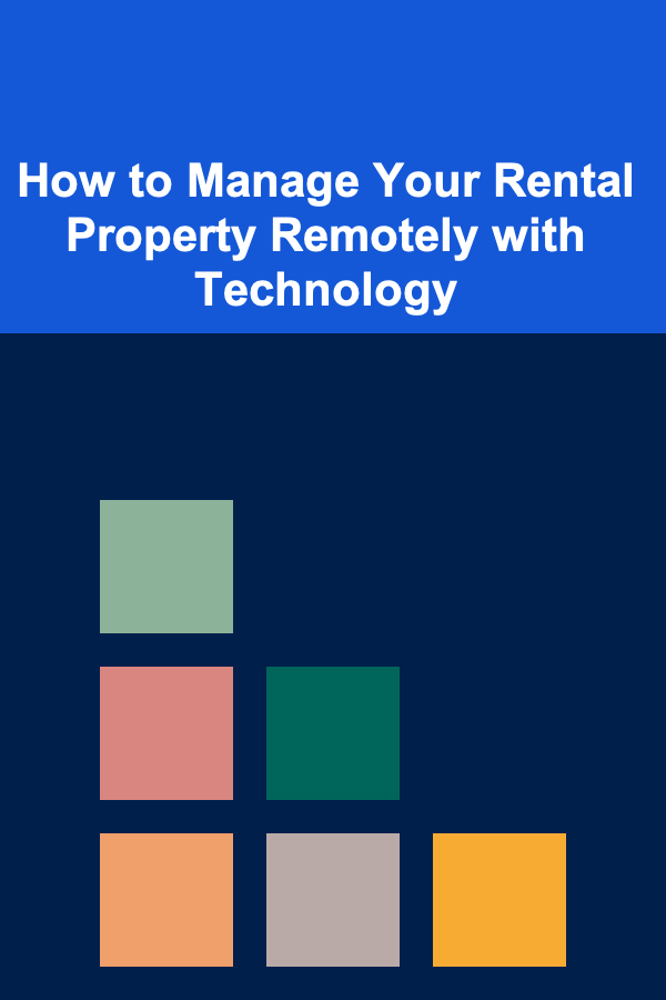How to Manage Your Rental Property Remotely with Technology