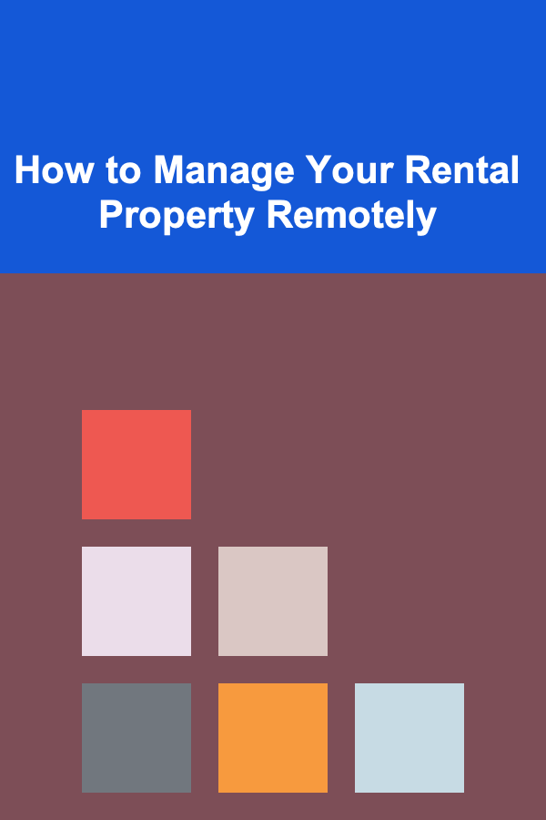 How to Manage Your Rental Property Remotely