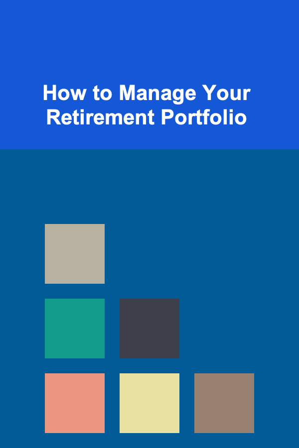 How to Manage Your Retirement Portfolio