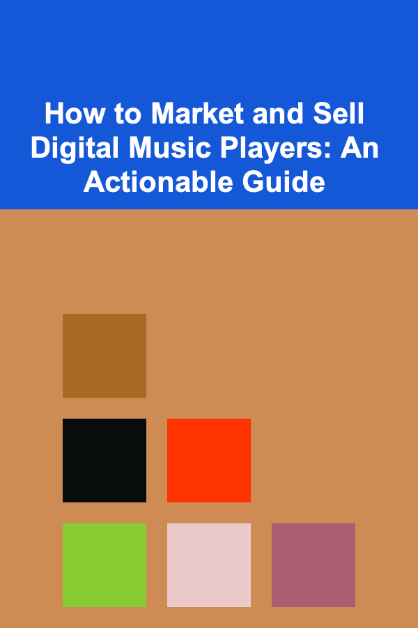 How to Market and Sell Digital Music Players: An Actionable Guide