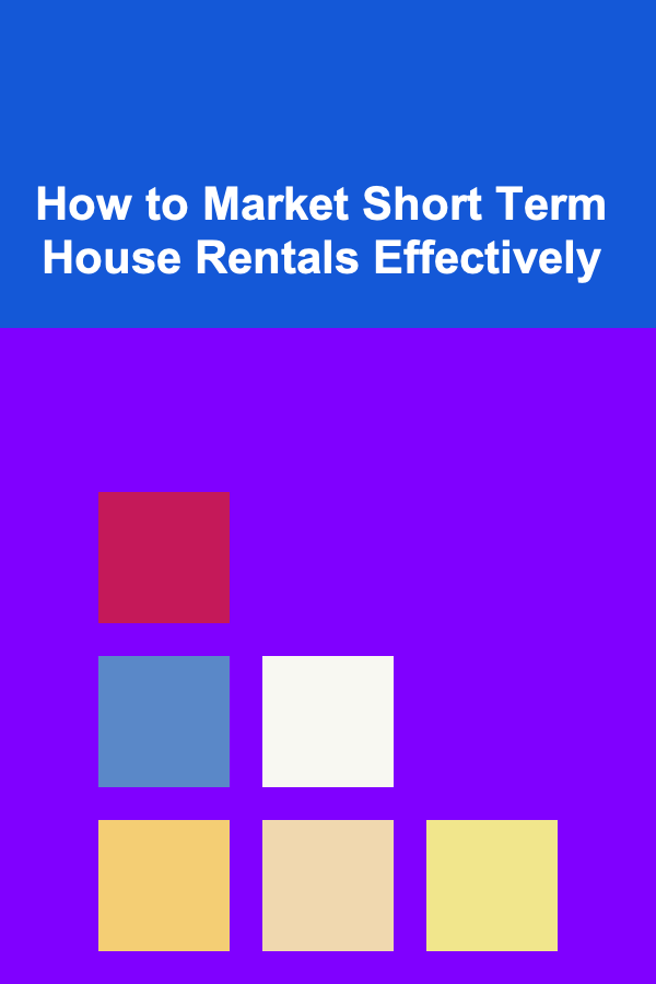 How to Market Short Term House Rentals Effectively