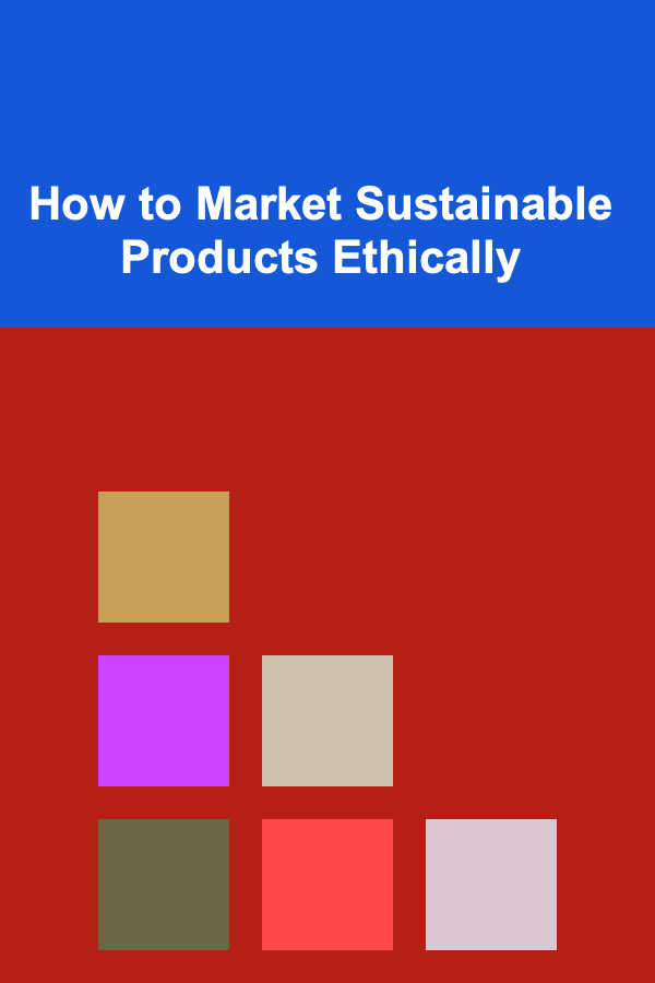 How to Market Sustainable Products Ethically