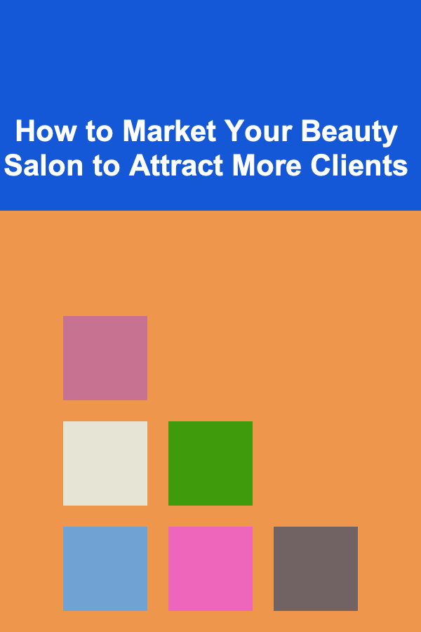 How to Market Your Beauty Salon to Attract More Clients