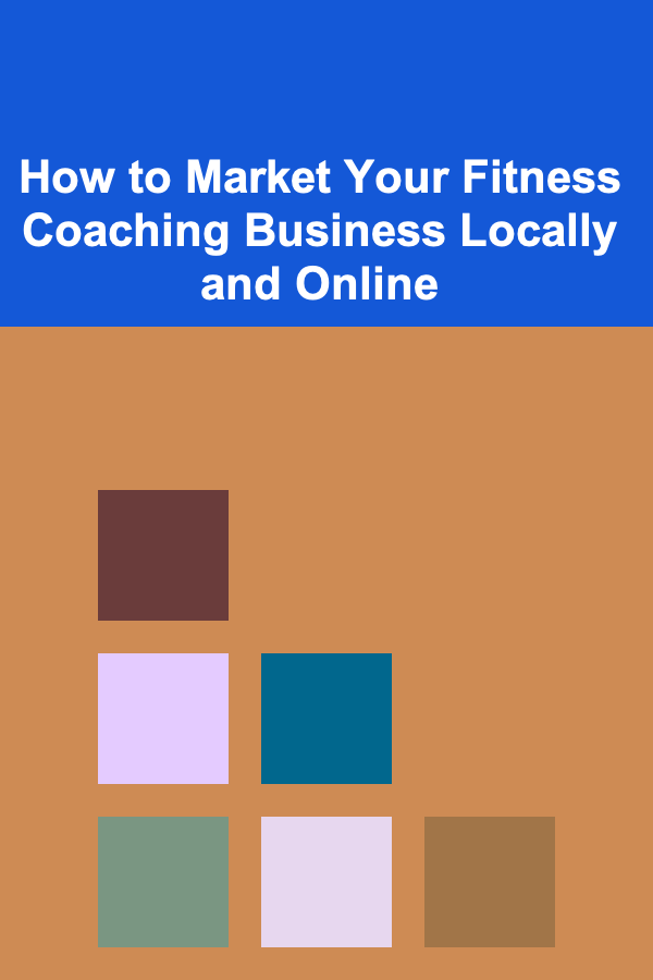 How to Market Your Fitness Coaching Business Locally and Online