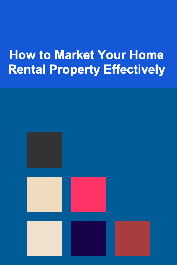How to Market Your Home Rental Property Effectively
