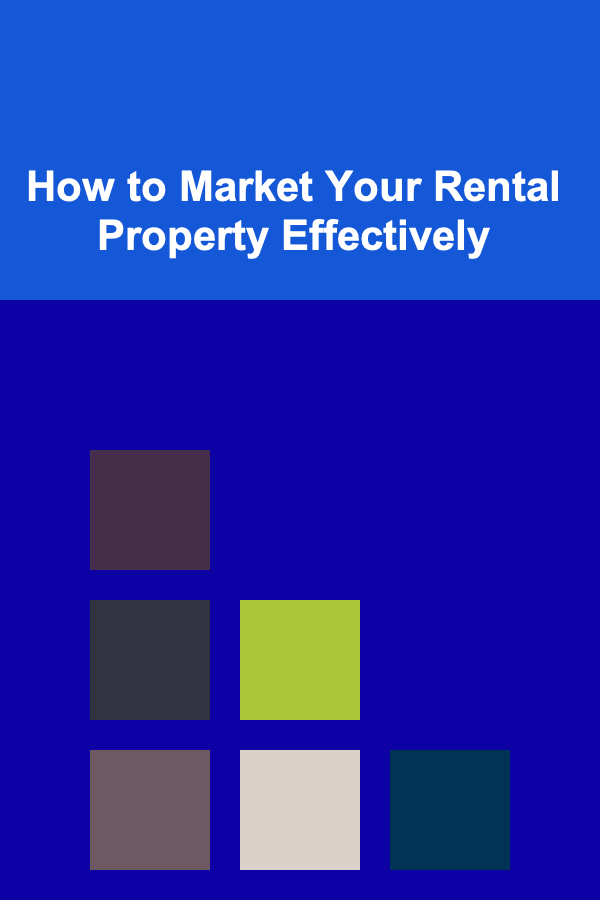 How to Market Your Rental Property Effectively