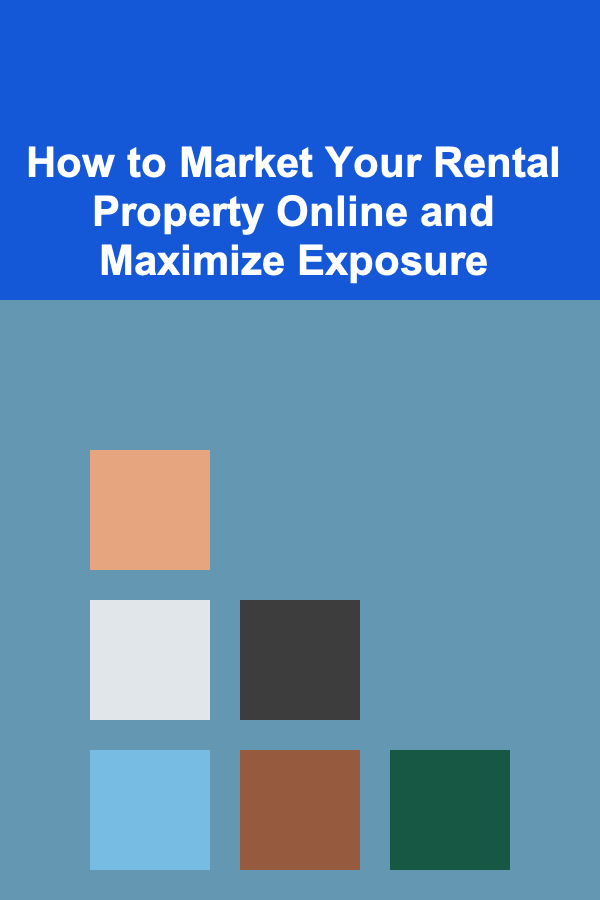 How to Market Your Rental Property Online and Maximize Exposure