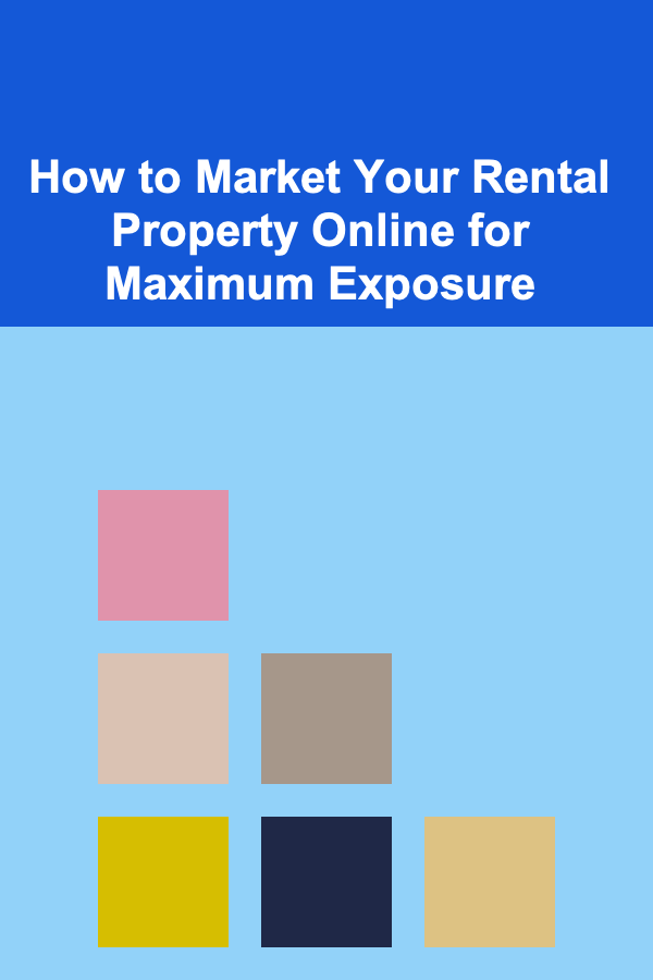How to Market Your Rental Property Online for Maximum Exposure