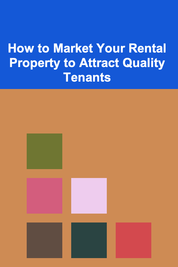 How to Market Your Rental Property to Attract Quality Tenants