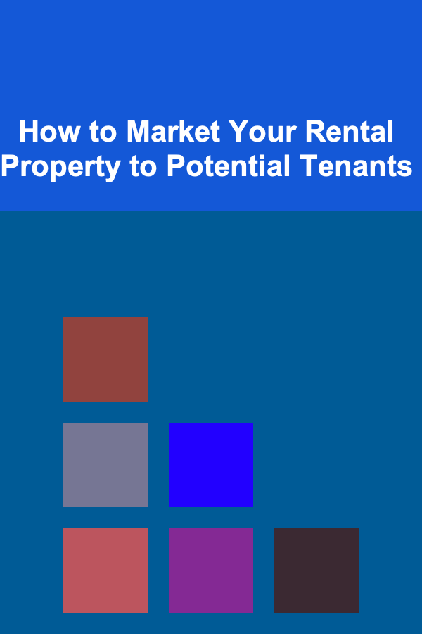 How to Market Your Rental Property to Potential Tenants