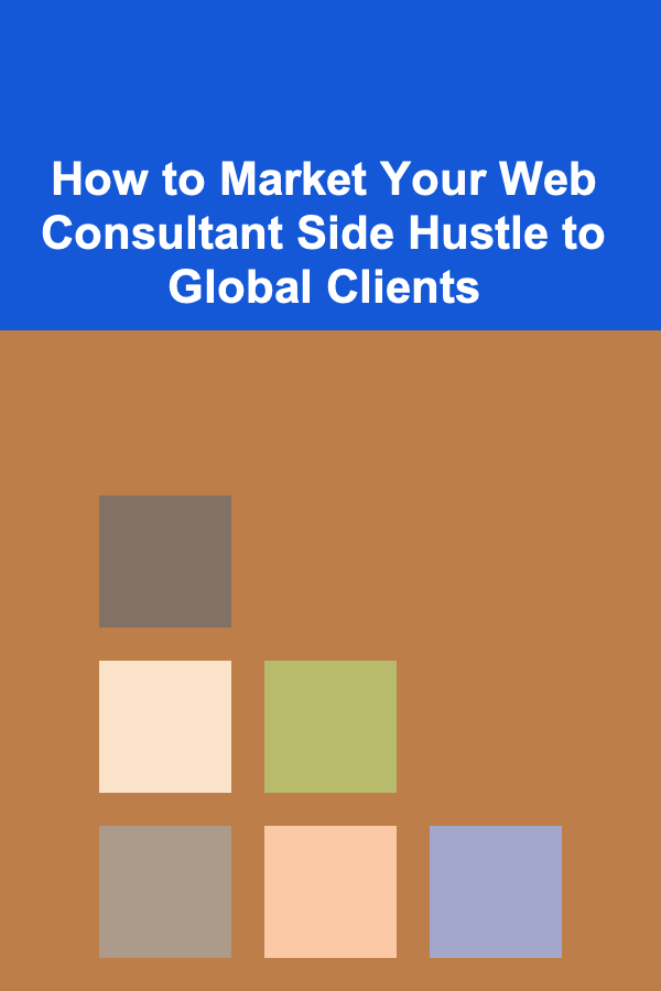 How to Market Your Web Consultant Side Hustle to Global Clients