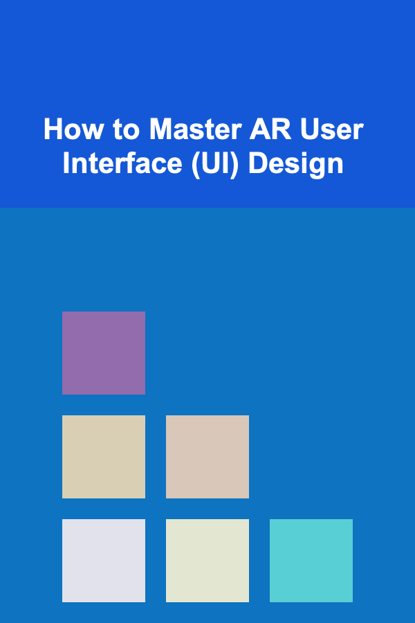 How to Master AR User Interface (UI) Design
