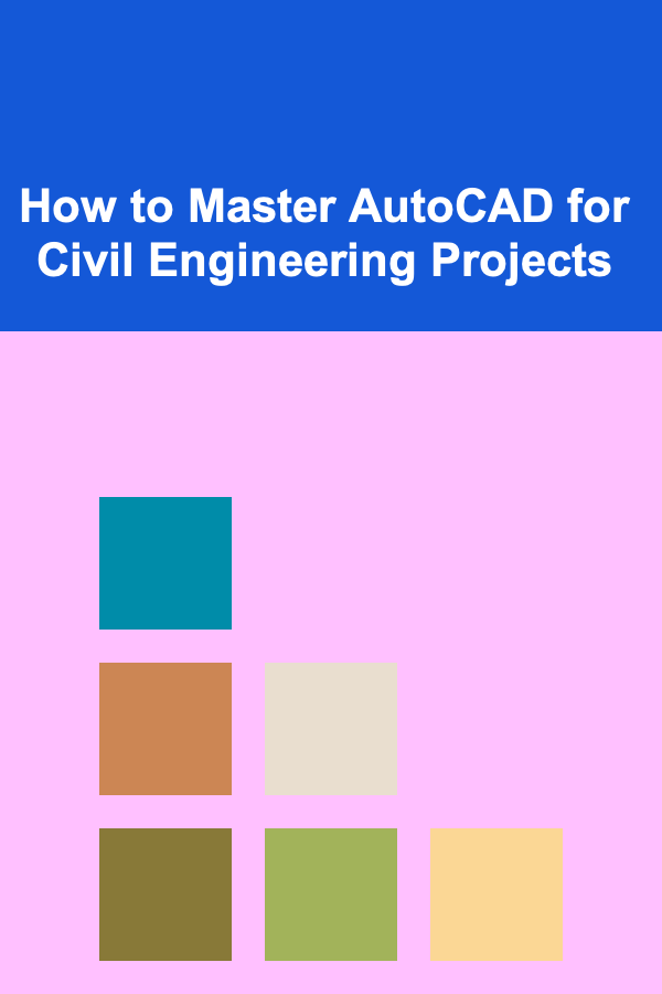 How to Master AutoCAD for Civil Engineering Projects