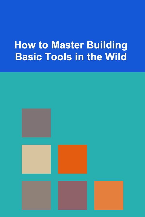 How to Master Building Basic Tools in the Wild